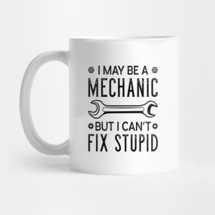 Mechanic Fix Stupid Mug